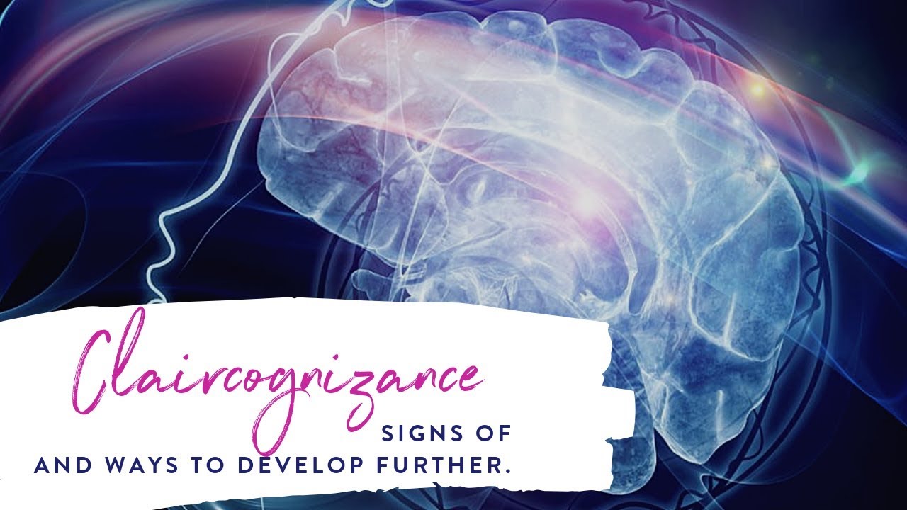 Signs you are Claircognizant and ways to develop Claircognizance