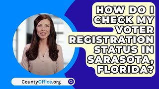How Do I Check My Voter Registration Status In Sarasota County, Florida? - CountyOffice.org
