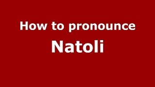 How to pronounce Natoli