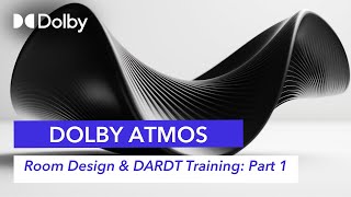 Dolby Atmos Room Design and DARDT Training | Part One | Dolby