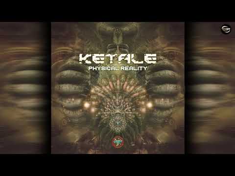 Ketale - Physical Reality