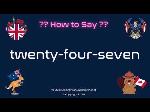 🕒🌐 How to Pronounce twenty-four-seven? (CORRECTLY) | Pronunciation Planet