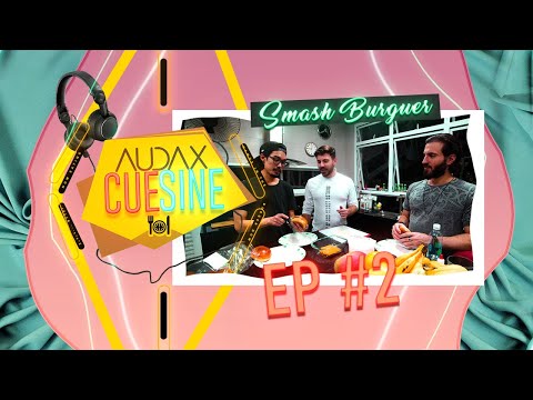 Audax Cuesine EP #2 - "Smash Burguer" (participação: ViSH)