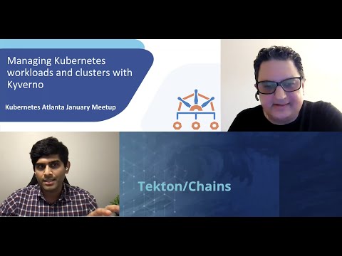 Kubernetes Atlanta Meetup - Jan 2022 - Secure Supply Chain w/ Tekton Chains, Managing K8s w/ Kyverno