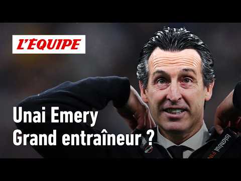 Aston Villa remporte la Ligue Europa : Unai Emery est-il un grand coach de "petits clubs" ?
