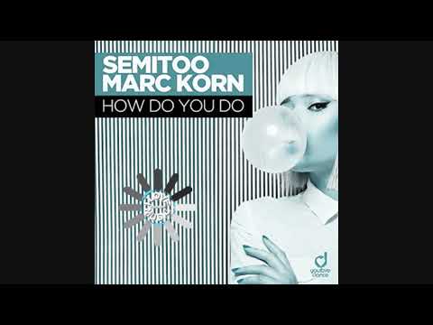 Semitoo & Marc Korn - How do you Do (2020 Remix)
