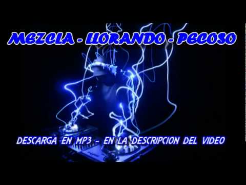 Mix LLorando - Pecoso - Cumbias