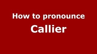 How to pronounce Callier