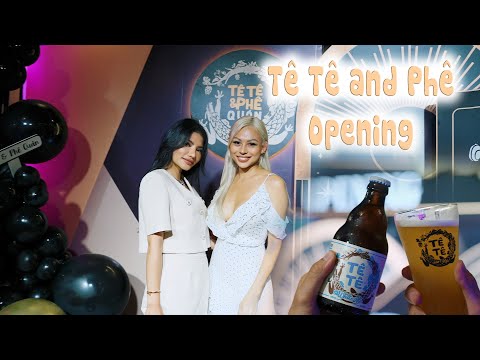 Tê Tê and Phê Opening