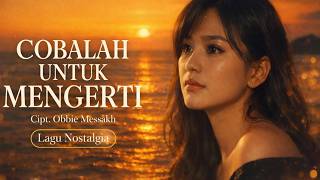 Download lagu Cobalah Untuk Mengerti – Obbie Messakh | Cover Lagu Nostalgia Indonesia Cinta & Penyesalan mp3 Download lagu Cobalah Untuk Mengerti – Obbie Messakh | Cover Lagu Nostalgia Indonesia Cinta & Penyesalan mp3