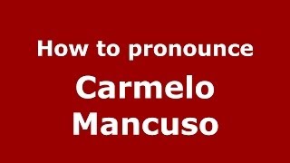 How to pronounce Carmelo Mancuso