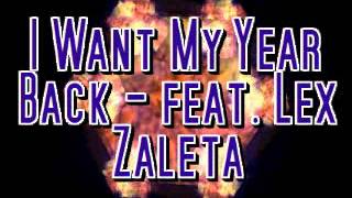 I Want My Year Back - feat. Lex Zaleta
