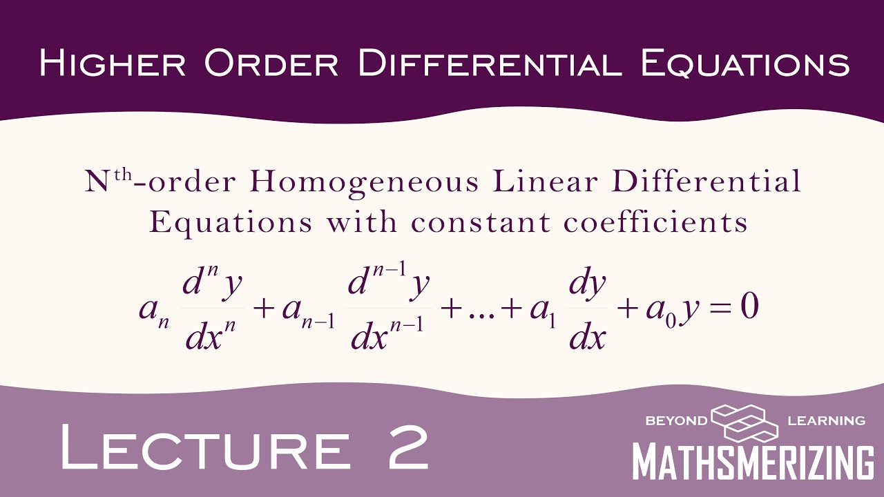 Lecture 2 | Higher-order Homogeneous Linear Differential Equations with constant coefficients