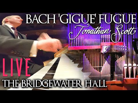 BACH - GIGUE FUGUE BWV 577 - LIVE AT BRIDGEWATER HALL - JONATHAN SCOTT - ORGAN