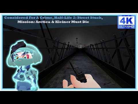 Considered For A Crime, Street Stuck, Mission Arctica & Kleiner Must Die | Gmod [4K 60FPS]
