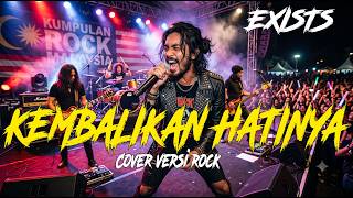Download lagu EXISTS - KEMBALIKAN HATINYA | Cover Versi Rock Modern (LIRIK) mp3