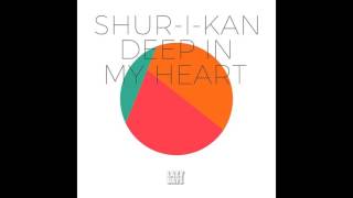Shur-i-kan - Deep In My Heart (Lazy Days)