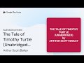 The Tale Of Timothy Turtle Unabridged By Arthur Scott Bailey Audiobook Preview