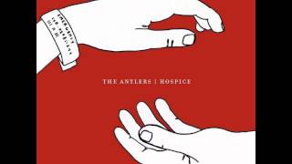 The Antlers - Atrophy (Short Cut)