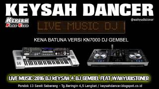 Download lagu KEYSAH BREAKMIX  KARO KENA BATUNA  KN7000 BY DJ GEMBEL mp3