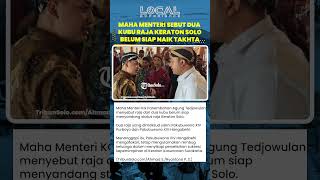 Maha Menteri KG Tedjowulan: Dua Kubu Raja Keraton Solo Belum Matang