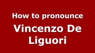 How to pronounce Vincenzo De Liguori