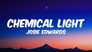 Josie Edwards - CHEMICAL LIGHT (Lyrics)