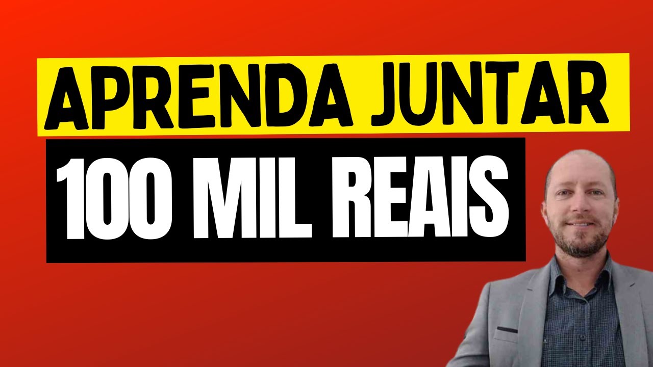COMO JUNTAR 100 MIL REAIS EM CINCO ANOS?
