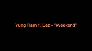 Yung Ram f. Dez - Weekend