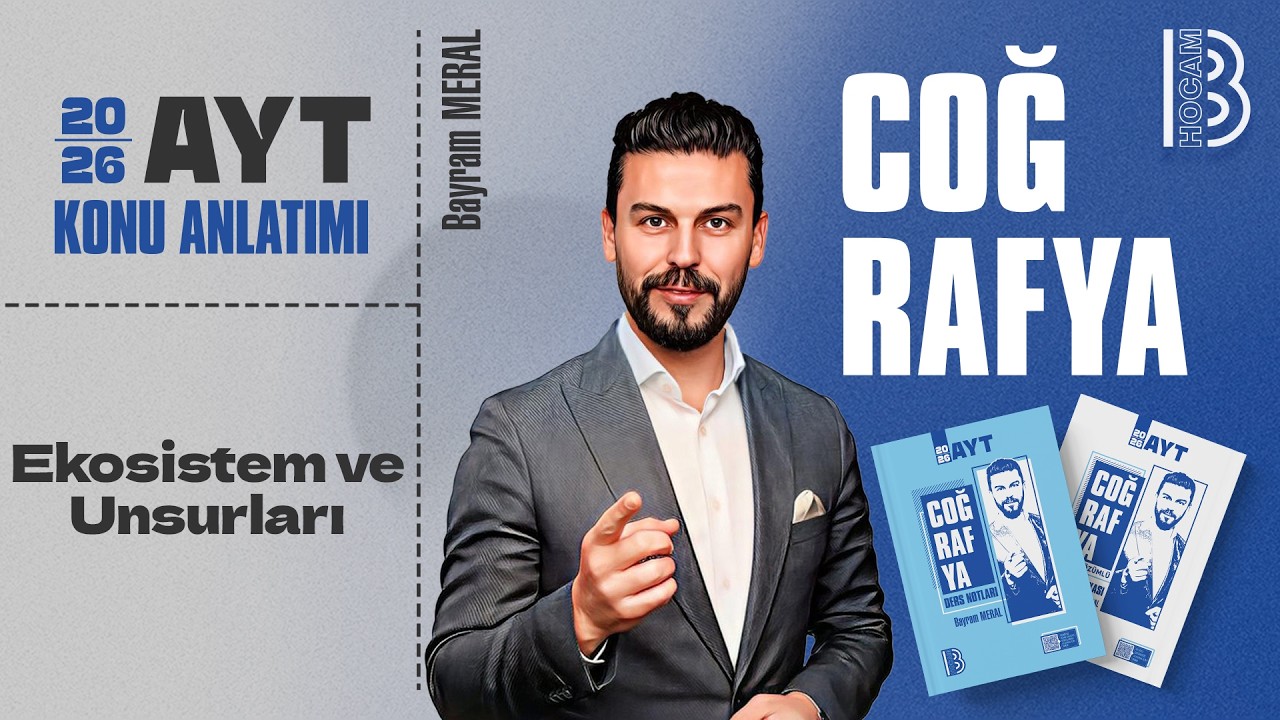3) AYT Coğrafya - Ekosistem ve Unsurları - Bayram MERAL - 2026