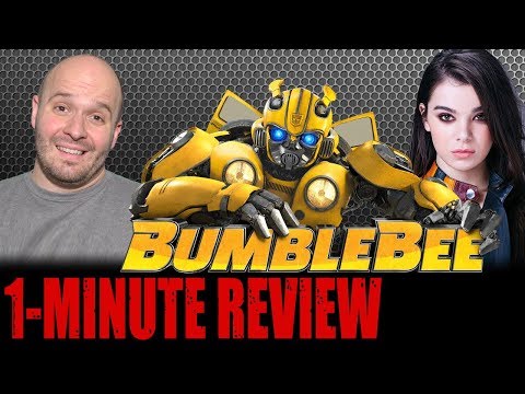 BUMBLEBEE Is The Best Transformers Movie, BY FAR! One Minute Movie Review - BUMBLEBEE (2018)