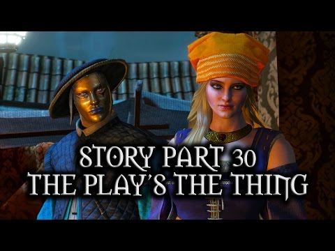 The Witcher 3: Wild Hunt - Story - Part 30 - The Play's The Thing
