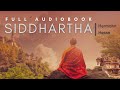 SIDDHARTHA | FULL Audiobook | Hermann Hesse | A Novel About Buddhism, Self-Discovery & Spirituality
