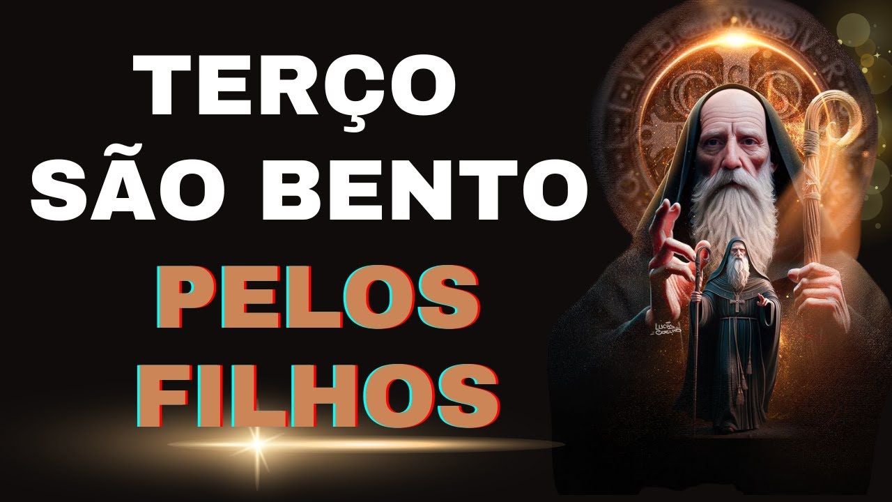 🙏TERÇO DE SÃO BENTO PELOS FILHOS