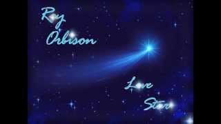 Roy Orbison - Love Star