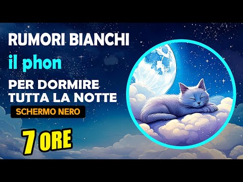 Rumore bianco del PHON - VERSIONE ESTESA 7 ore - Per dormire tutta la notte! ! White noise