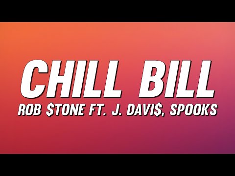 Rob $tone - Chill Bill ft. J. Davi$, Spooks (Lyrics)