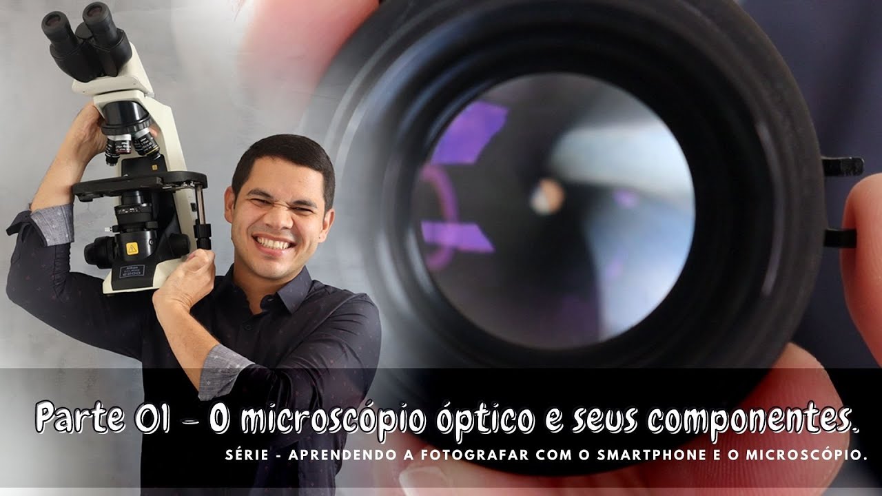 Parte 01 - O microscópio óptico e seus componentes.