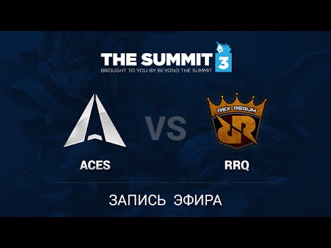 Aces vs RRQ, The Summit 3 SEA Qual #1, Quarterfinal, Game 2