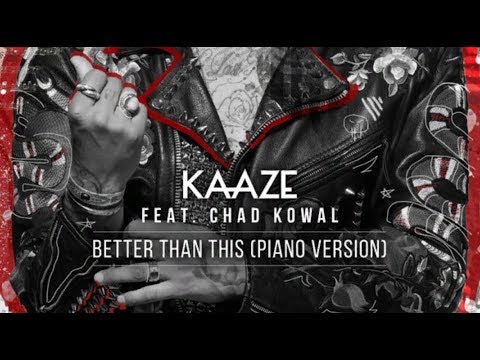 KAAZE feat. Chad Kowal - Better Than This (Piano Version)