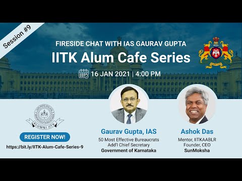 IITK Alum Cafe Series 9: Fireside Chat With IAS Gaurav Gupta(50 Most Effective Bureaucrats of India)