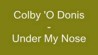 Colby &#39;O Donis - Under My Nose