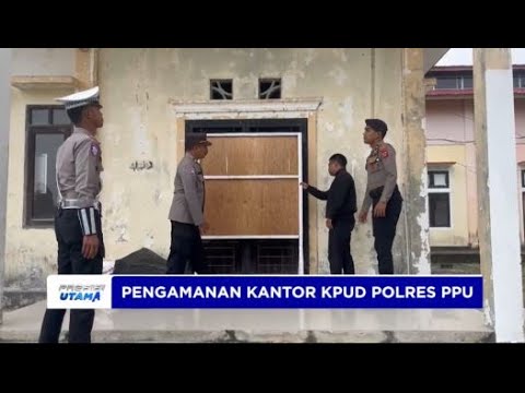 PENGAMANAN KANTOR KPUD POLRES PPU