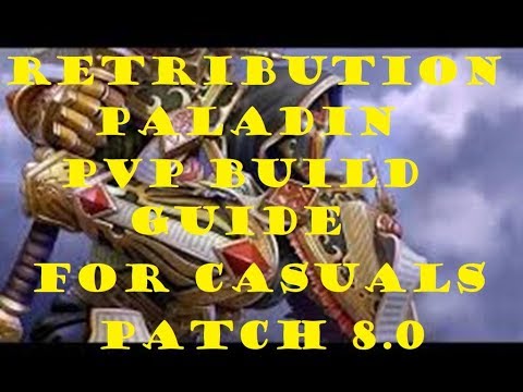 Ret Paladin 8.0  PVP Build Guide For Casuals