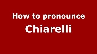 How to pronounce Chiarelli