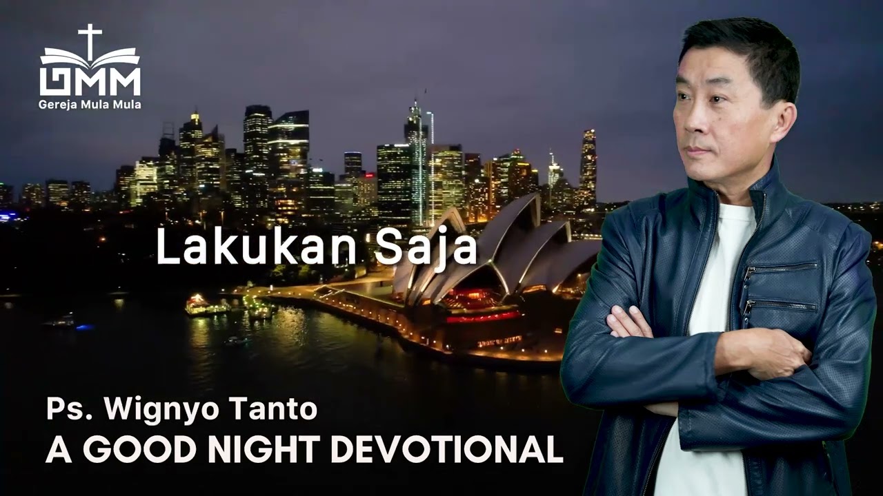a Good Night Devotional | Lakukan Saja | Ps. Wignyo Tanto