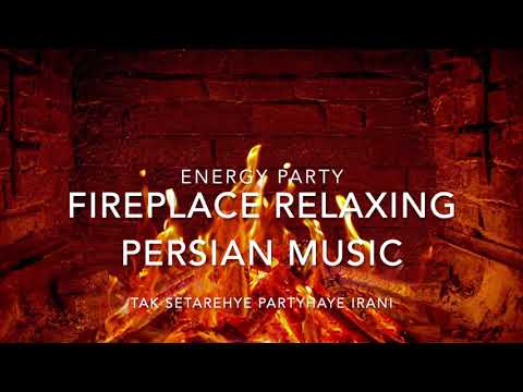 Fireplace Relaxing Persian Music ***ENERGY PARTY***