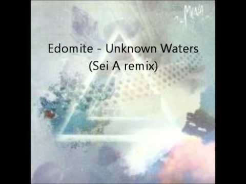 Edomite - Unknown Waters (Sei A Remix)