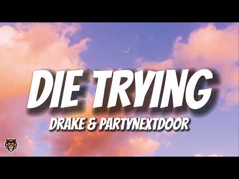 Drake & PARTYNEXTDOOR - DIE TRYING (Lyrics)