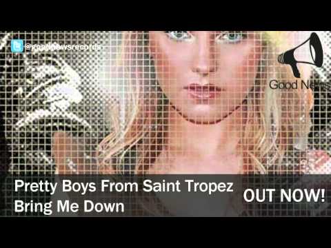 Pretty Boys From Saint Tropez - Bring Me Down (Block & Crown Pacha Edit)